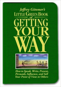 Click on the book to grab your own copy of "Little Green Book of Getting Your Way"